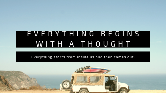 Everything begins with a thought!