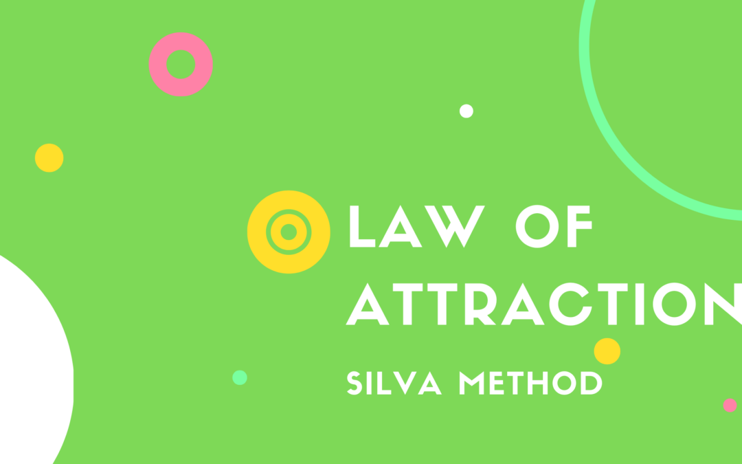 Law of Attraction – Silva method