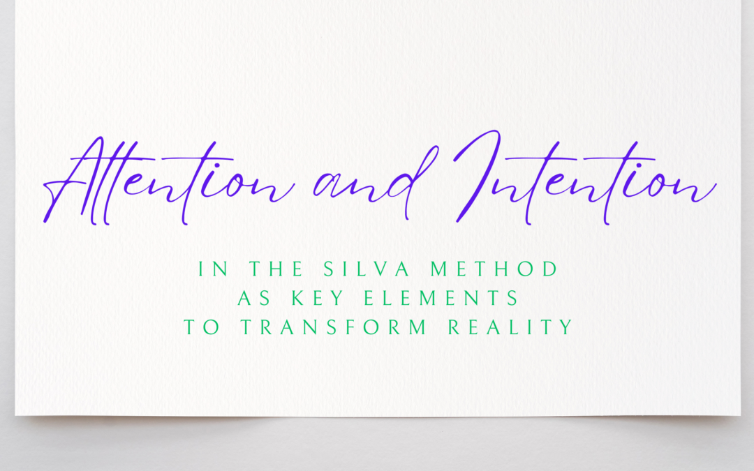 Attention and Intention in the Silva Method as Key Elements to Transform Reality