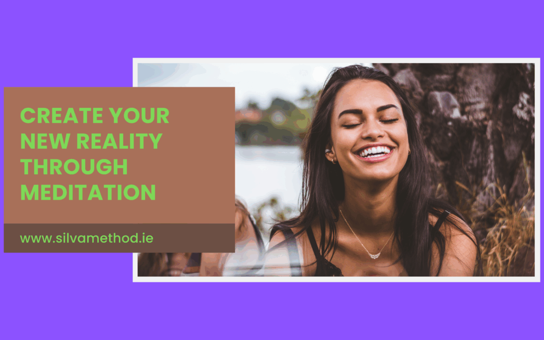 Create NEW REALITY through meditation